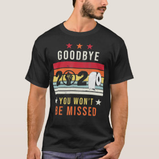 Goodbye 2020 Funny New Years Eve 2021  T Shirt