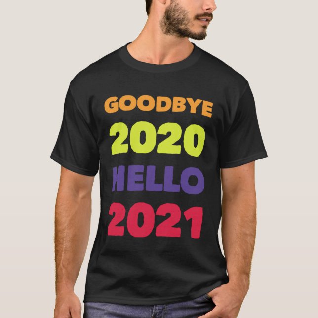 GOODBYE 2020 HELLO 2021 T SHIRT (Framsida)