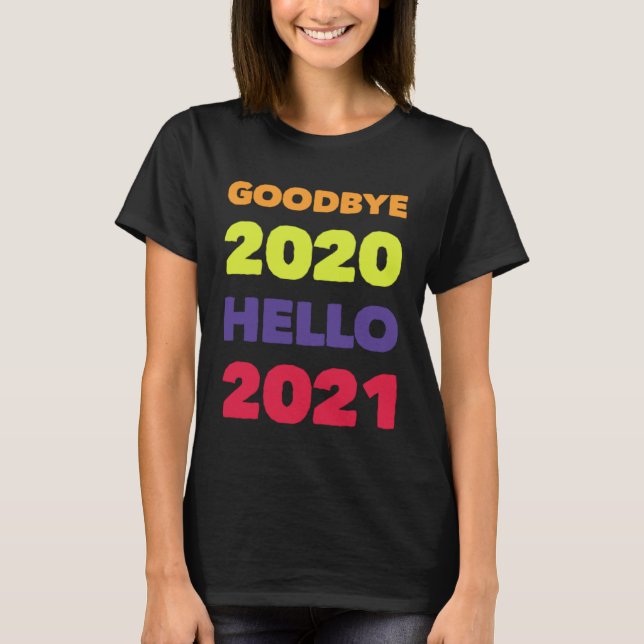 GOODBYE 2020 HELLO 2021 T SHIRT (Framsida)