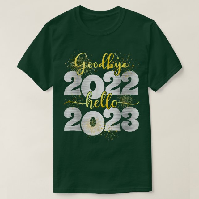 Goodbye 2022 Hello 2023  Happy New Year  T Shirt (Design framsida)
