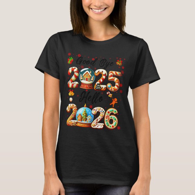 Goodbye 2025 Hello 2026 Christmas And Happy New Ye T Shirt (Framsida)