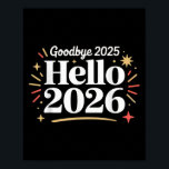 Goodbye 2025 Hello 2026 Happy New Year Confetti  Poster<br><div class="desc">Goodbye 2025 Hello 2026 Happy New Year Confetti</div>