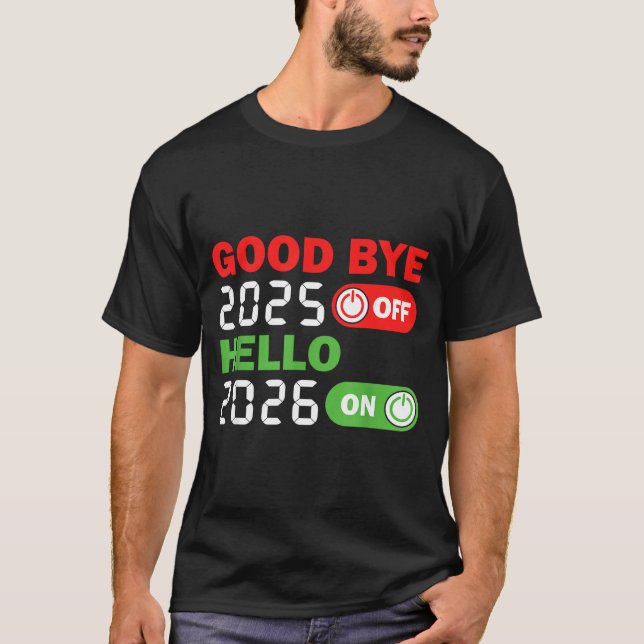 Goodbye 2025 Hello 2026 Happy New Year Party Famil T Shirt (Framsida)