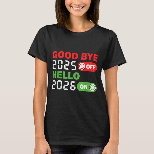 Goodbye 2025 Hello 2026 Happy New Year Party Famil T Shirt (Framsida)