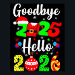 Goodbye 2025 Hello 2026 Happy New Year's Eve Chris Poster<br><div class="desc">Goodbye 2025 Hello 2026 Happy New Year's Eve Christmas Xmas</div>