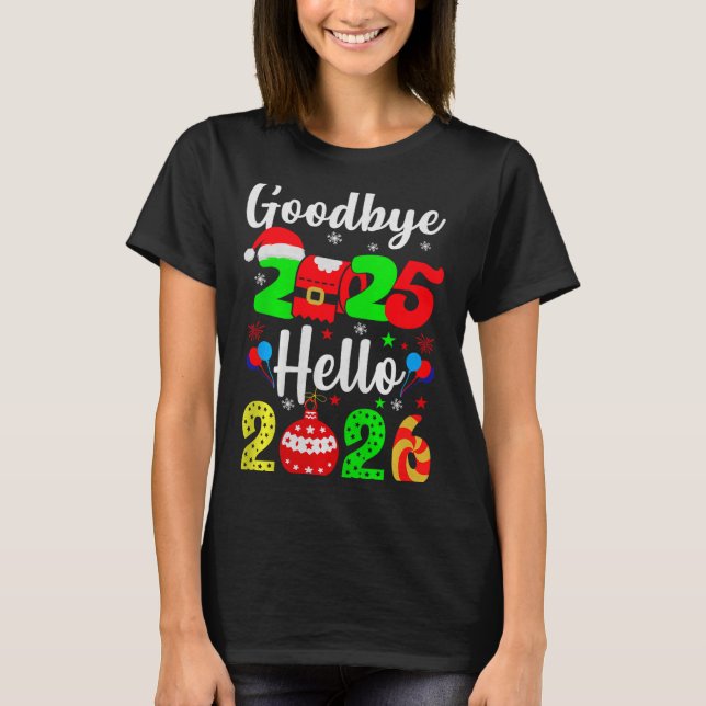 Goodbye 2025 Hello 2026 Happy New Year's Eve Chris T Shirt (Framsida)
