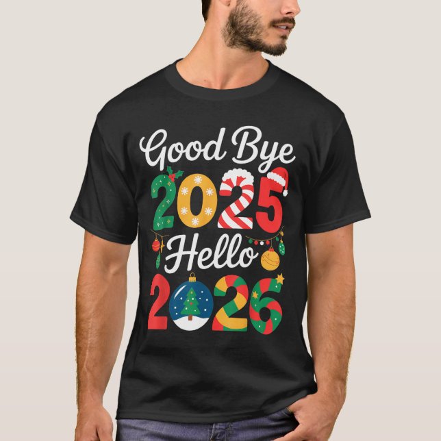 Goodbye 2025 Hello 2026 Happy New Year's Eve Chris T Shirt (Framsida)