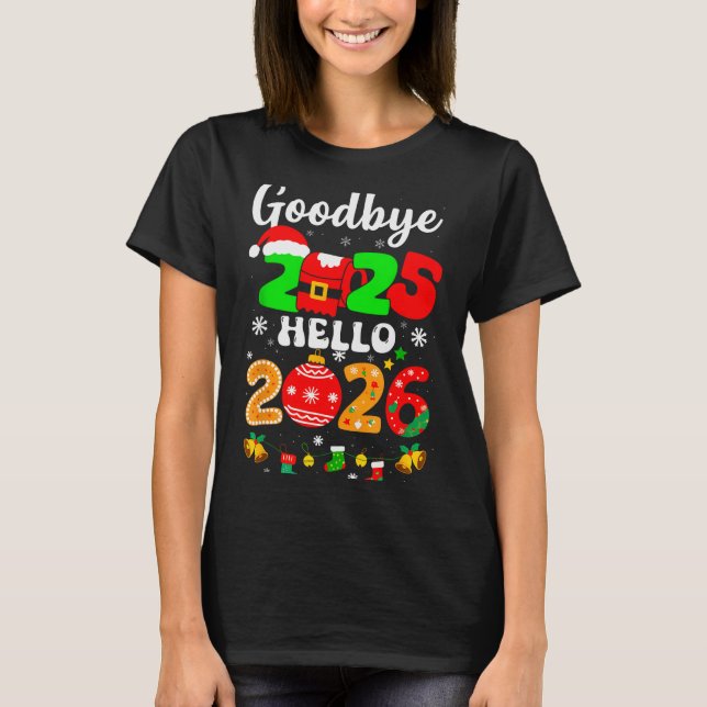 Goodbye 2025 Hello 2026 Happy New Year's Eve Chris T Shirt (Framsida)