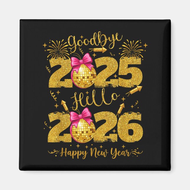 Goodbye 2025 Hello 2026 Happy New Year's Eve  Magnet (Framsidan)