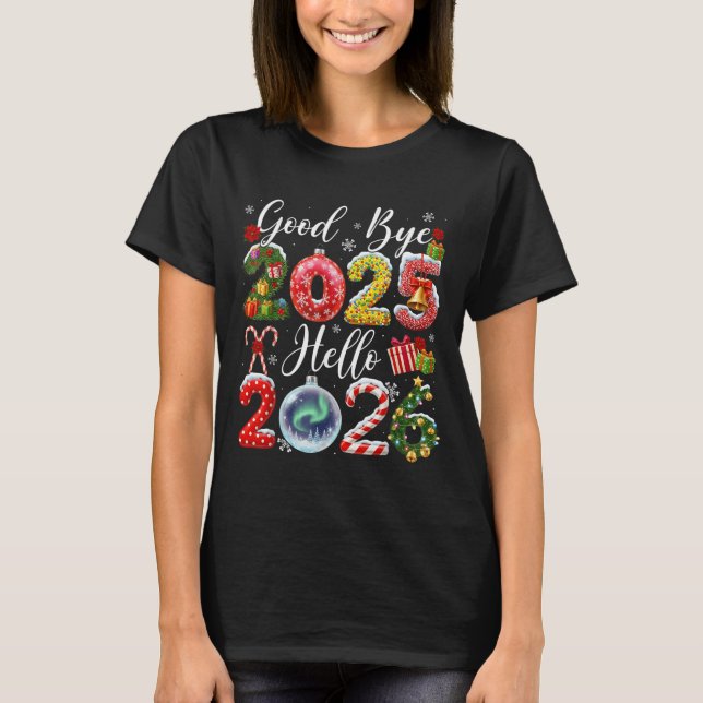 Goodbye 2025 Hello 2026 Merry Christmas Happy New  T Shirt (Framsida)