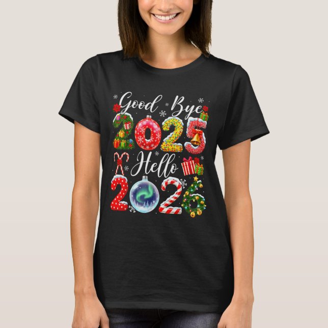 Goodbye 2025 Hello 2026 Merry Christmas Happy New  T Shirt (Framsida)