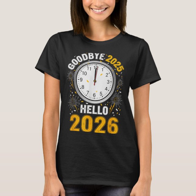 Goodbye 2025 Hello 2026 Tee With Clock New Year 20 (Framsida)