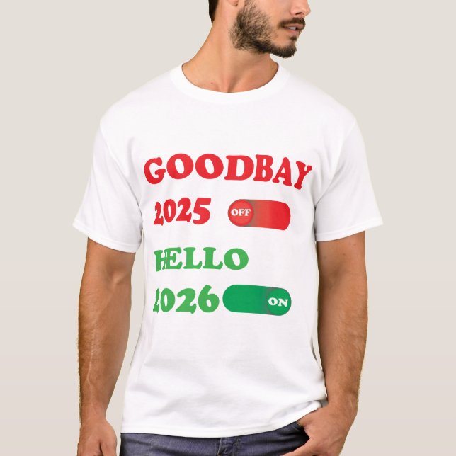 Goodbye 2025 Hello 2026 Toggle Switch Design T Shirt (Framsida)