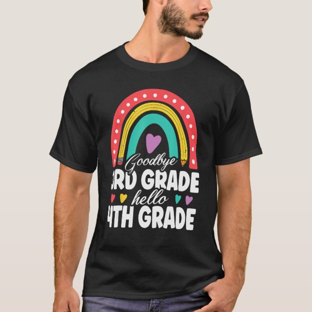 Goodbye 3rd Grade Hello 4th Grade Teacher Back To  T Shirt (Framsida)