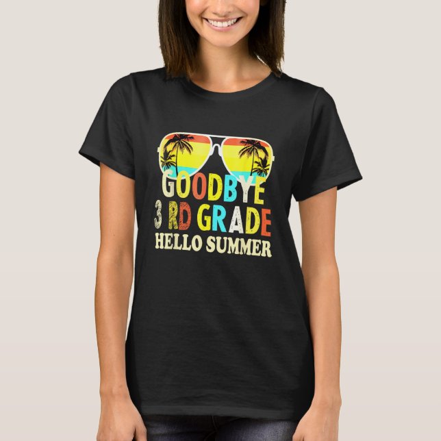 Goodbye 3rd Grade Hello Summer Last Day Of School  T Shirt (Framsida)