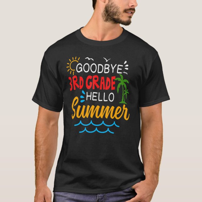 Goodbye 3rd Grade Hello Summer Third Grade Graduat T Shirt (Framsida)