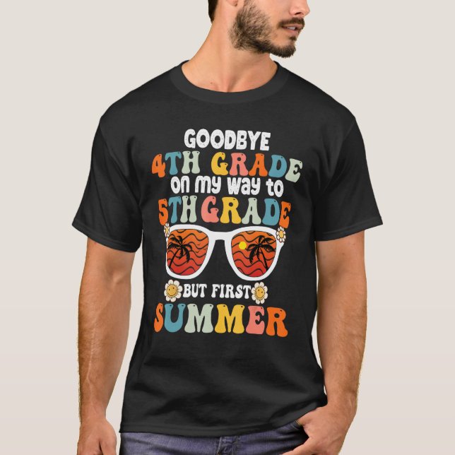 Goodbye 4th Grade Graduation To 5th Grade Hello Su T Shirt (Framsida)