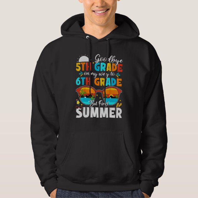 Goodbye 5th Grade Graduation To 6th Grade Hello Su Hoodie (Framsida)