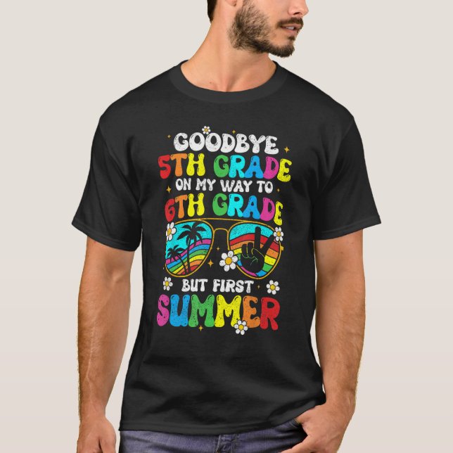 Goodbye 5th Grade Graduation To 6th Grade Hello Su T Shirt (Framsida)