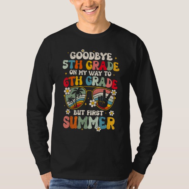 Goodbye 5th Grade Graduation To 6th Grade Hello Su T Shirt (Framsida)