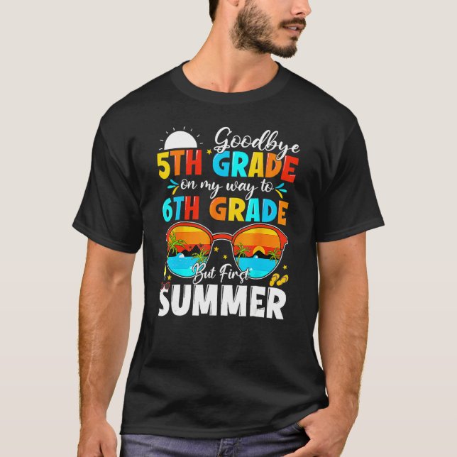 Goodbye 5th Grade Graduation To 6th Grade Hello Su T Shirt (Framsida)