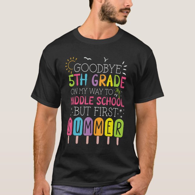 Goodbye 5th Grade Graduation To Middle School Firs T Shirt (Framsida)
