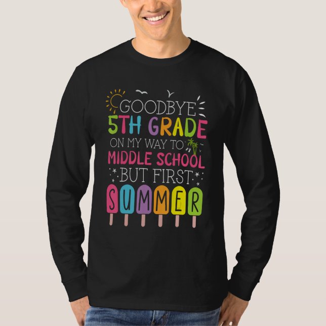 Goodbye 5th Grade Graduation To Middle School Firs T Shirt (Framsida)
