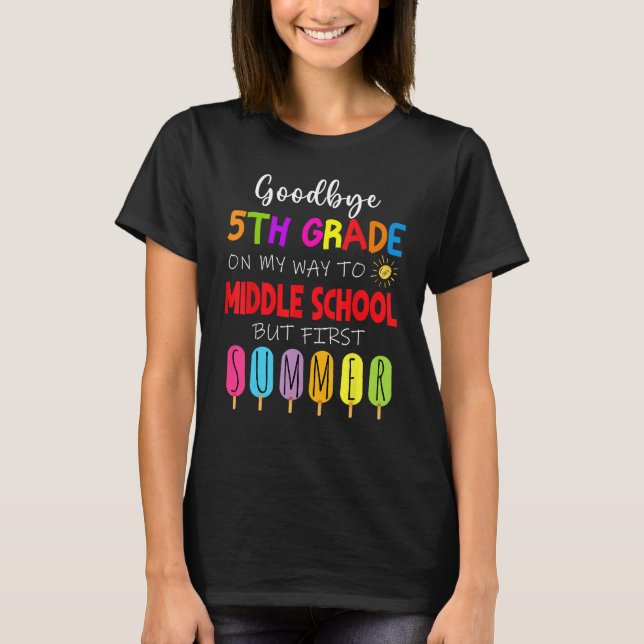 Goodbye 5th Grade Graduation To Middle school Hell T Shirt (Framsida)