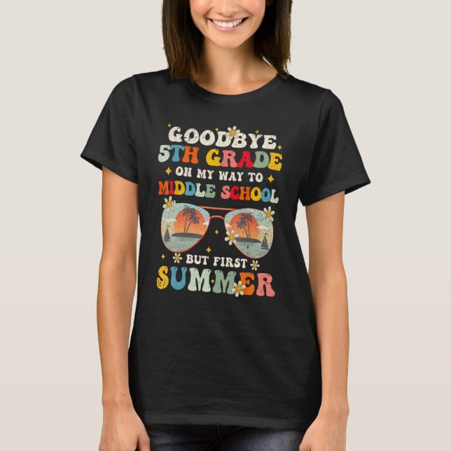 Goodbye 5th Grade Graduation To Middle school Hell T Shirt (Framsida)