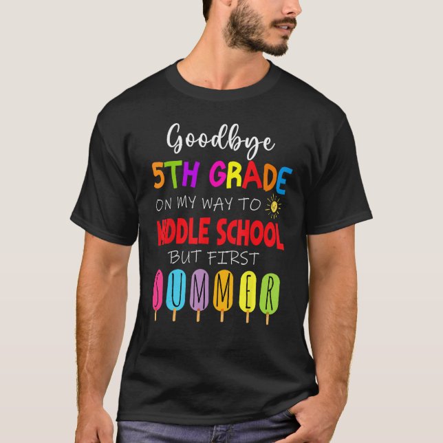 Goodbye 5th Grade Graduation To Middle school Hell T Shirt (Framsida)