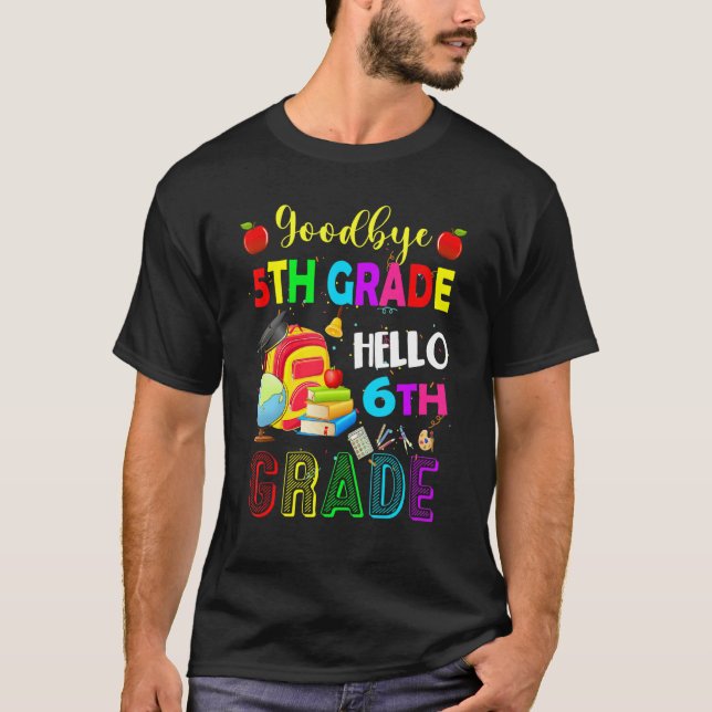 Goodbye 5th Grade Hello 6th Grade Back To School S T Shirt (Framsida)