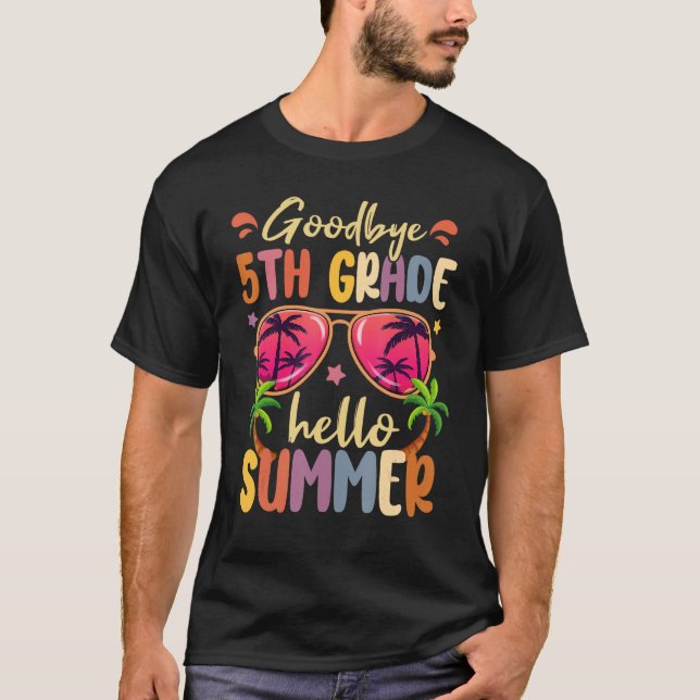Goodbye 5th Grade Hello Summer Last Day Of School  T Shirt (Framsida)