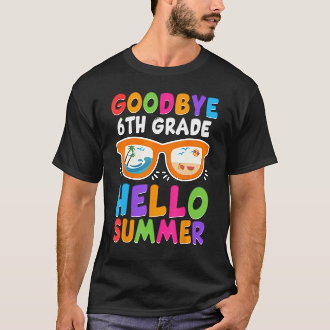 Goodbye 6th Grade Boys Kids Hello Summer Last Day  T Shirt (Framsida)