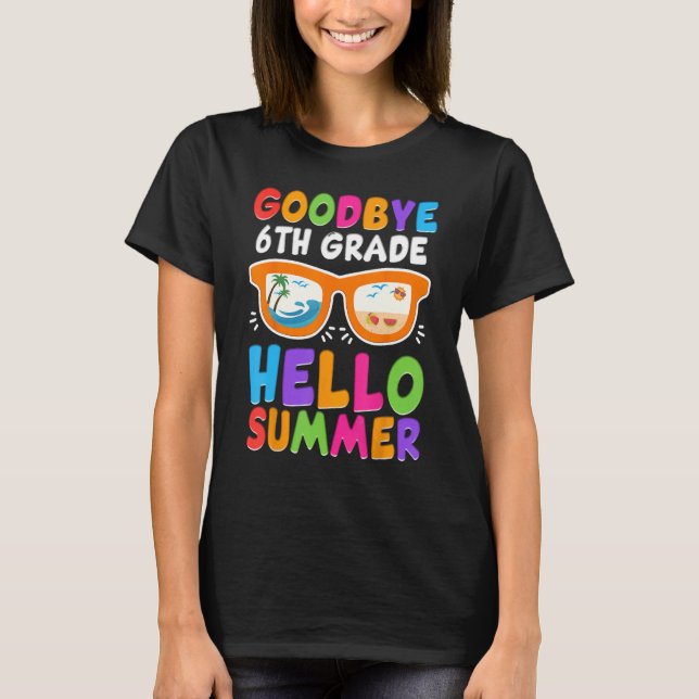 Goodbye 6th Grade Boys Kids Hello Summer Last Day  T Shirt (Framsida)