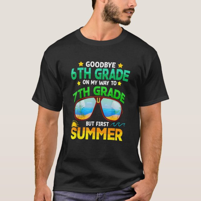 Goodbye 6th Grade Graduation To 7th Grade Hello Su T Shirt (Framsida)