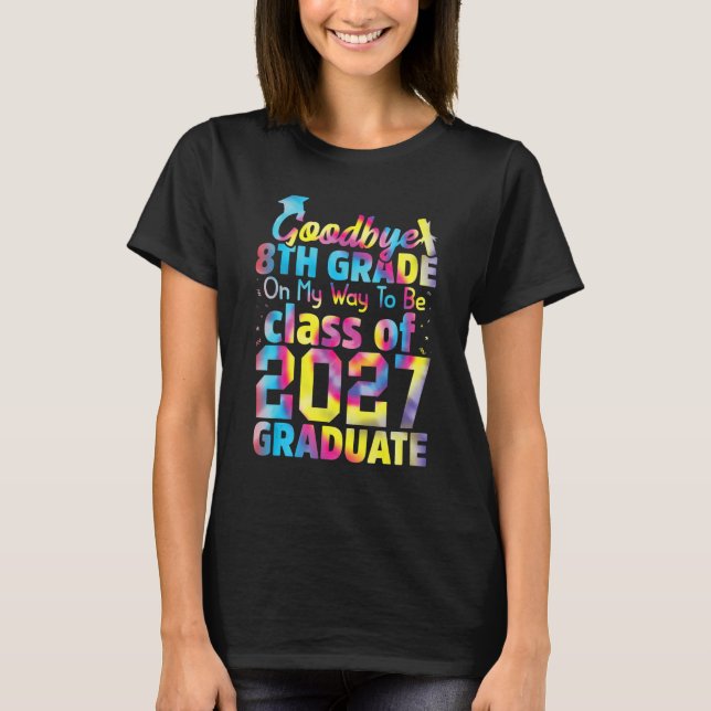 Goodbye 8th Grade Class of 2027 Grad Hello 9th Gra T Shirt (Framsida)