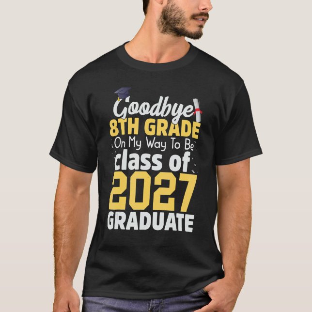 Goodbye 8th Grade Class of 2027 Grad Hello 9th Gra T Shirt (Framsida)