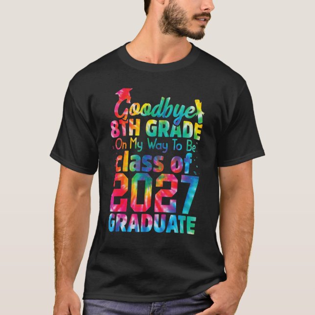 Goodbye 8th Grade Class of 2027 Grad Hello 9th Gra T Shirt (Framsida)