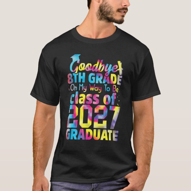 Goodbye 8th Grade Class of 2027 Grad Hello 9th Gra T Shirt (Framsida)
