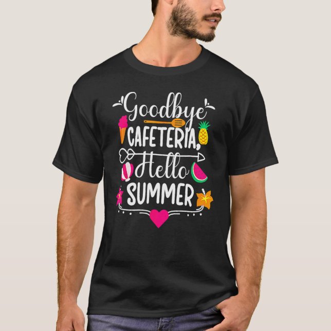 Goodbye Cafeteria Hello Summer Funny Last Day Of S T Shirt (Framsida)