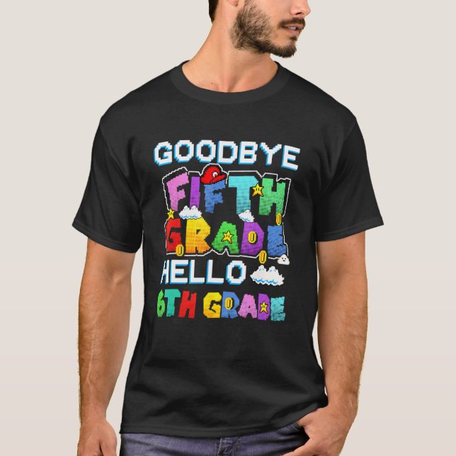Goodbye Fifth Grade Hello 6th Grade Last Day Of Sc T Shirt (Framsida)