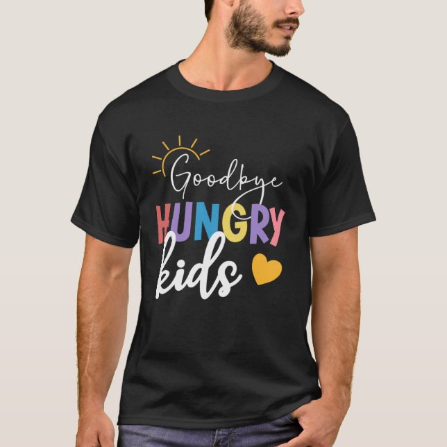 Goodbye Hungry Kids Lunch Lady Last Day Of School T Shirt (Framsida)