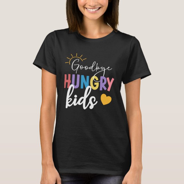 Goodbye Hungry Kids Lunch Lady Last Day Of School T Shirt (Framsida)