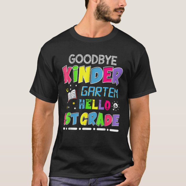 Goodbye Kindergarten Graduation Hello First Grade  T Shirt (Framsida)