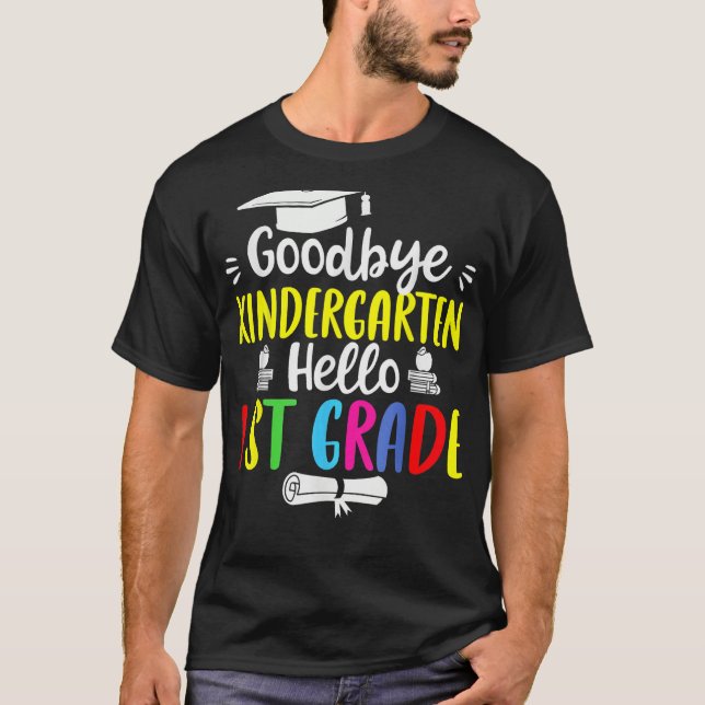 Goodbye Kindergarten Hello 1st Grade  Graduation T Shirt (Framsida)