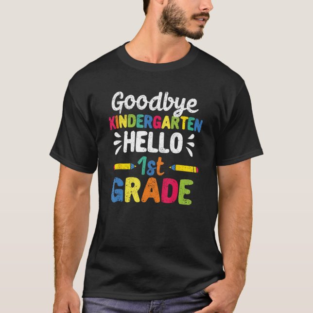 Goodbye Kindergarten Hello First Grade 1st Graduat T Shirt (Framsida)