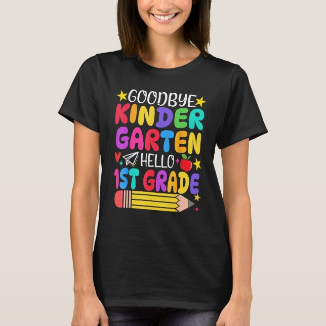 Goodbye Kindergarten Hello First Grade Graduation  T Shirt (Framsida)