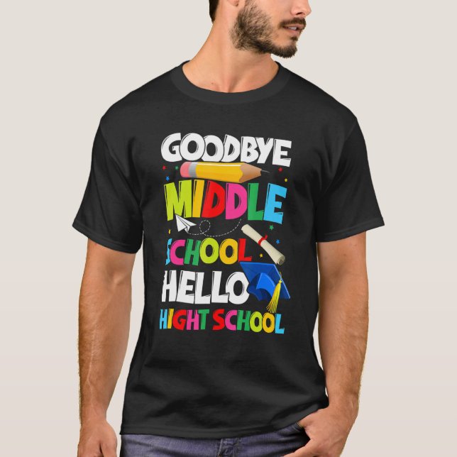 Goodbye Middle School Hello High School Graduate G T Shirt (Framsida)