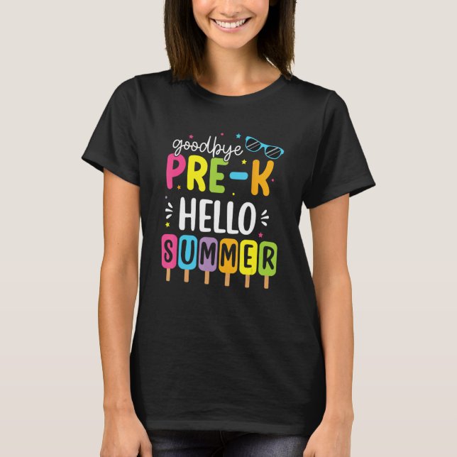 Goodbye Pre-K Hello Summer Last Day of School Teac T Shirt (Framsida)