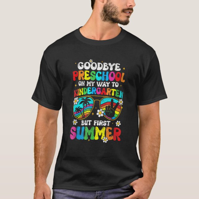 Goodbye Preschool Graduation Kindergarten Hello Su T Shirt (Framsida)